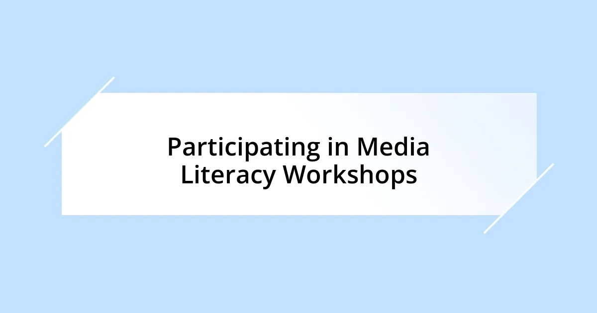 Participating in Media Literacy Workshops