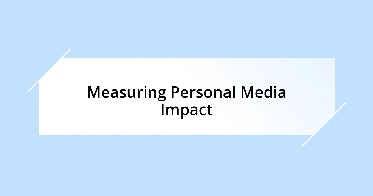 Measuring Personal Media Impact