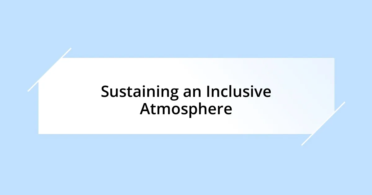 Sustaining an Inclusive Atmosphere