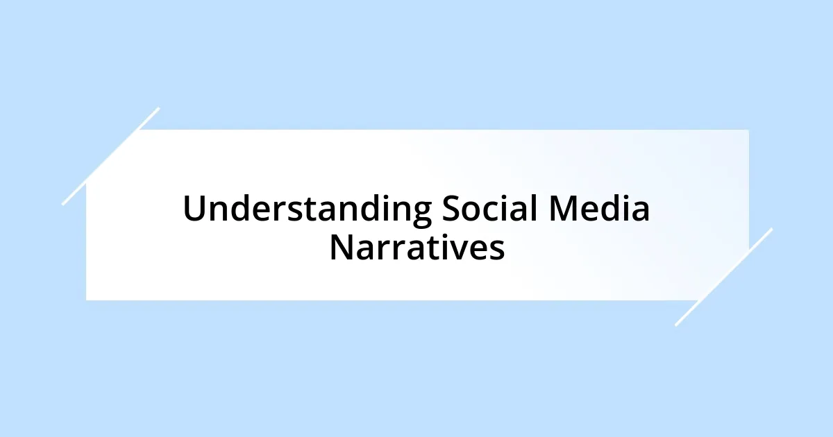 Understanding Social Media Narratives