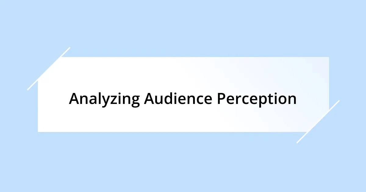 Analyzing Audience Perception