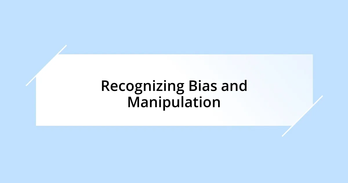 Recognizing Bias and Manipulation