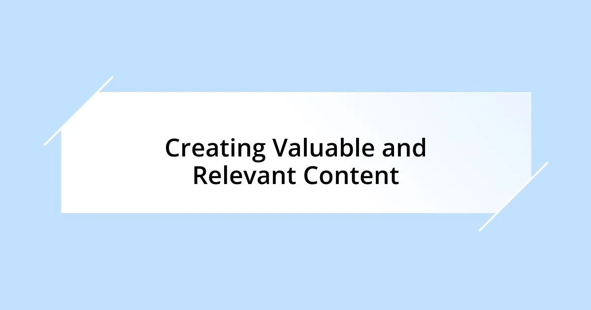 Creating Valuable and Relevant Content