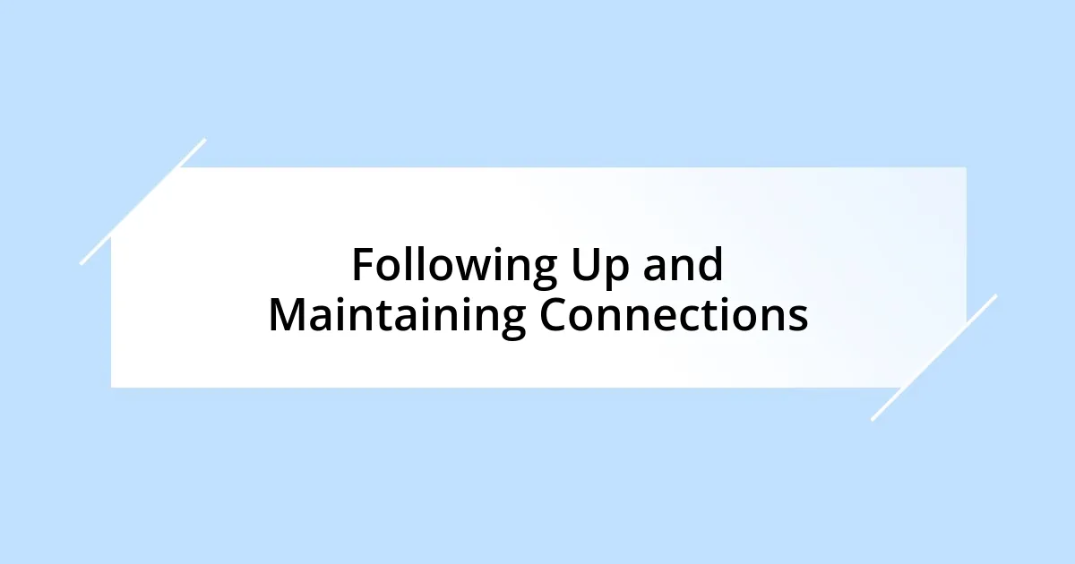 Following Up and Maintaining Connections