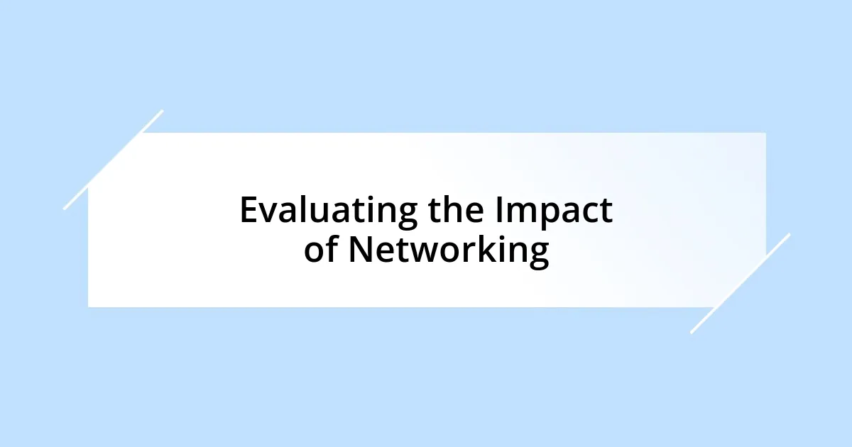 Evaluating the Impact of Networking