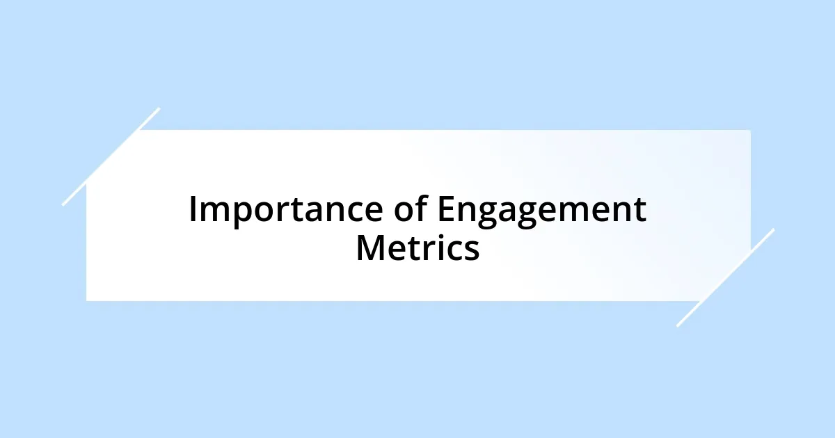 Importance of Engagement Metrics