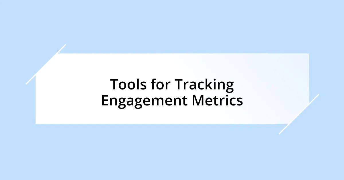 Tools for Tracking Engagement Metrics