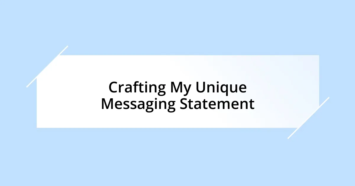 Crafting My Unique Messaging Statement