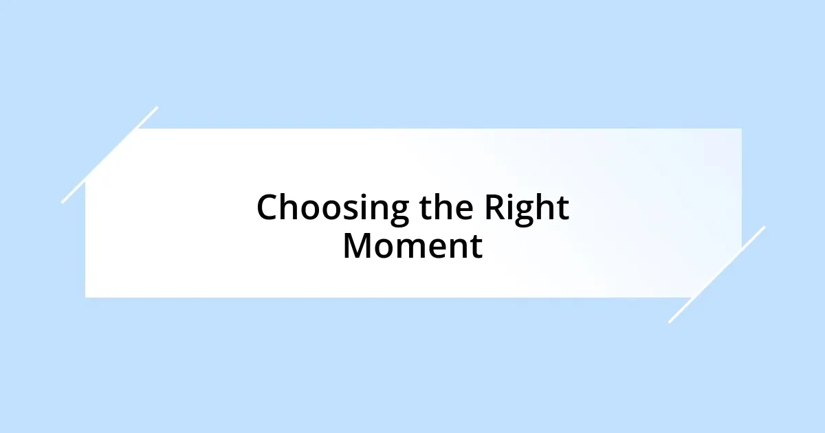 Choosing the Right Moment