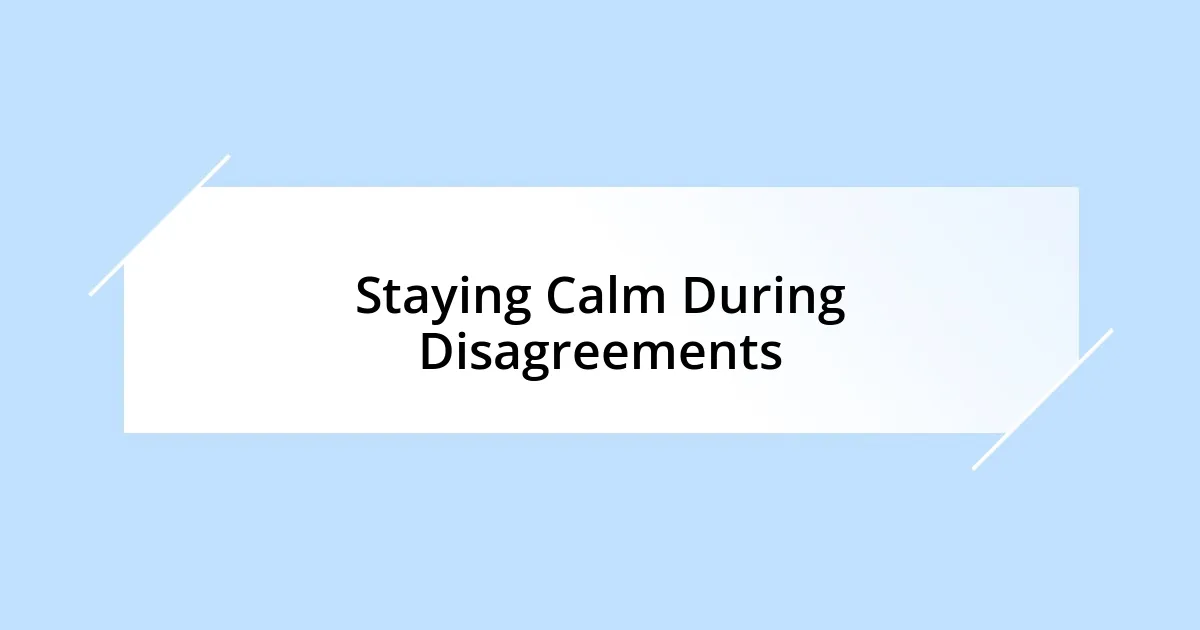 Staying Calm During Disagreements