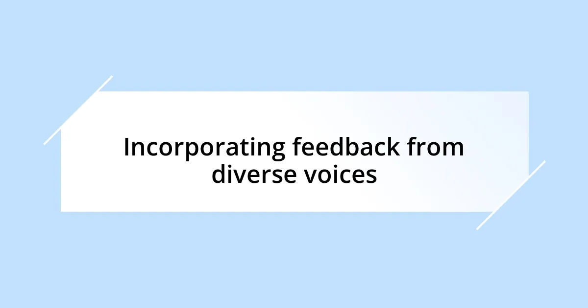 Incorporating feedback from diverse voices