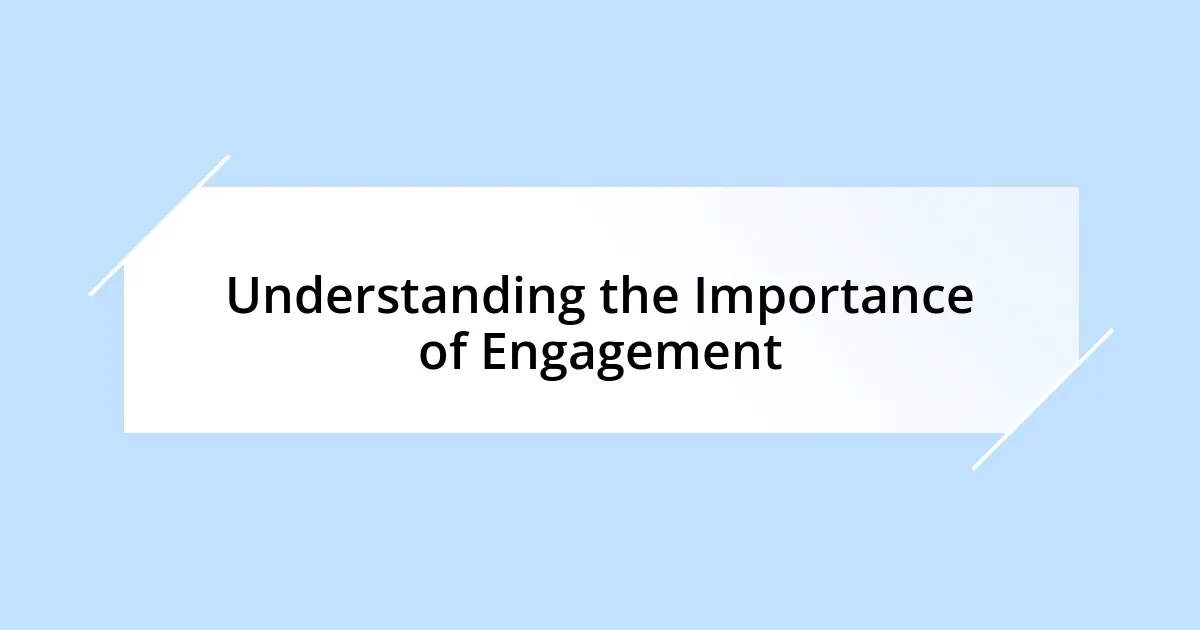 Understanding the Importance of Engagement
