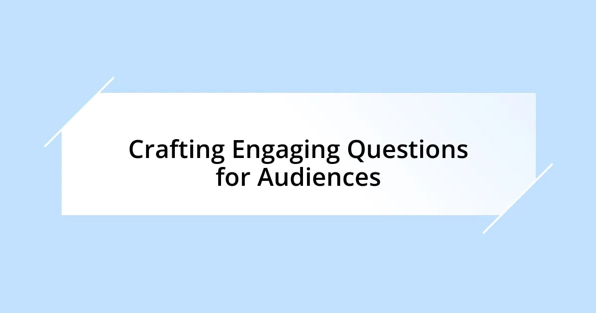 Crafting Engaging Questions for Audiences