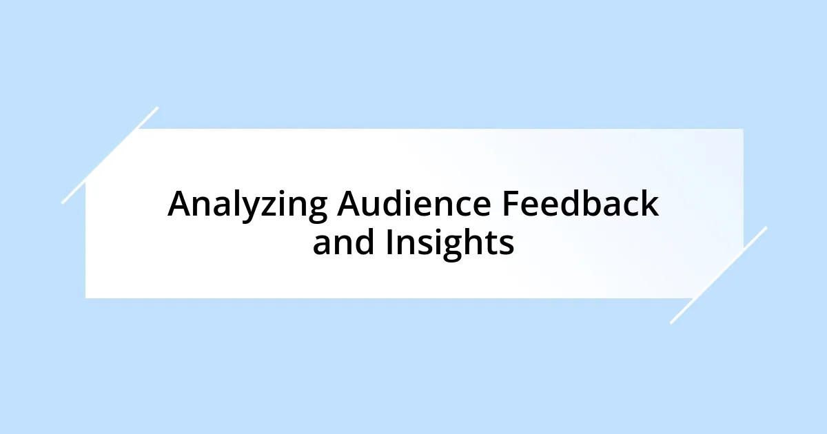 Analyzing Audience Feedback and Insights