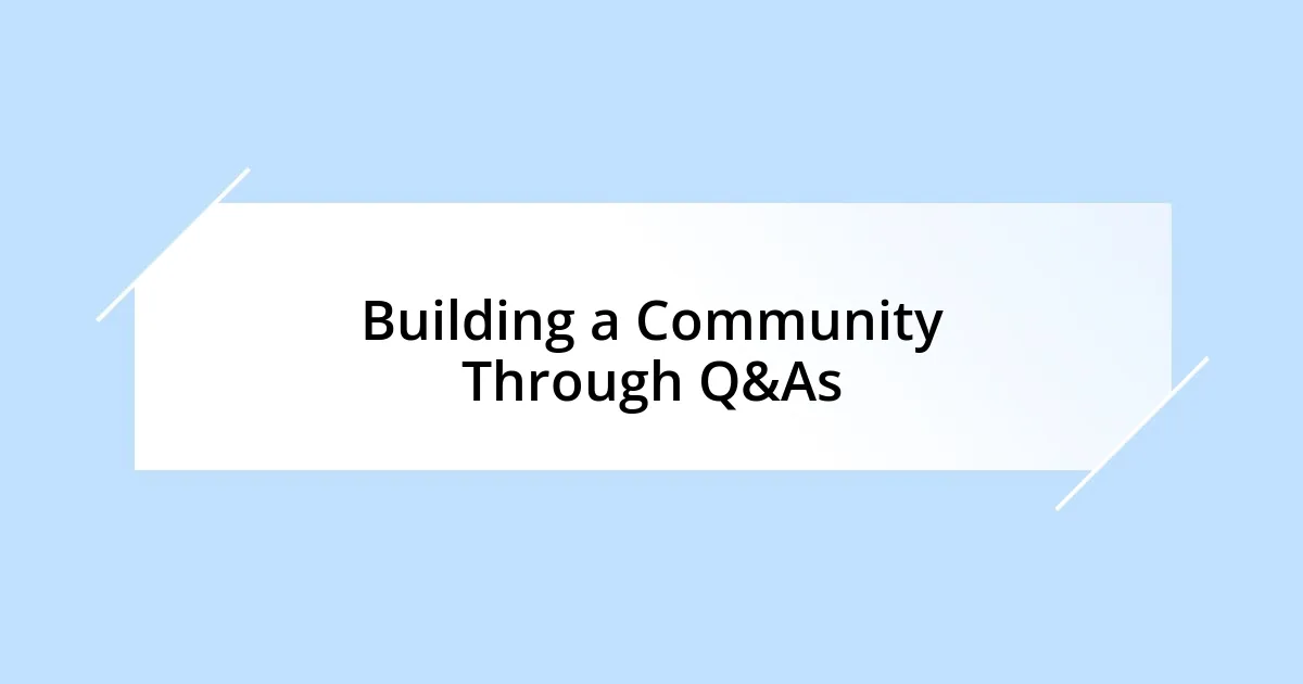 Building a Community Through Q&As