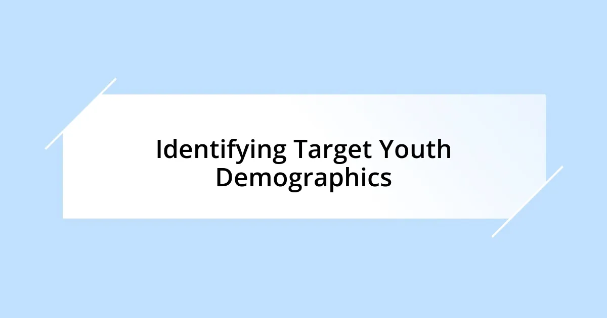 Identifying Target Youth Demographics