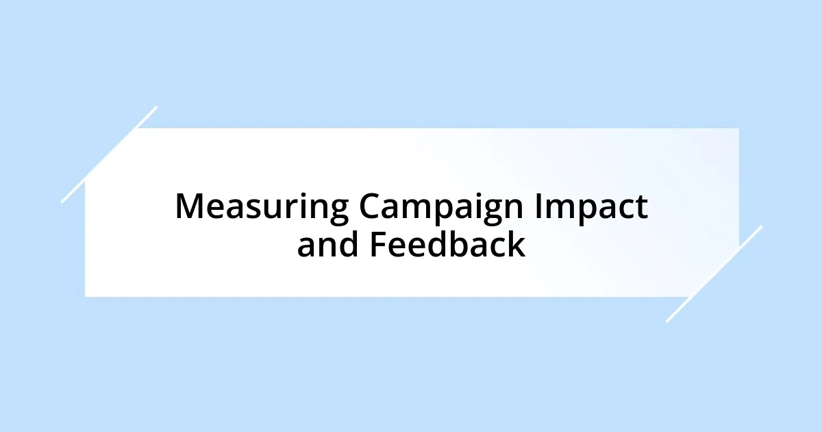Measuring Campaign Impact and Feedback