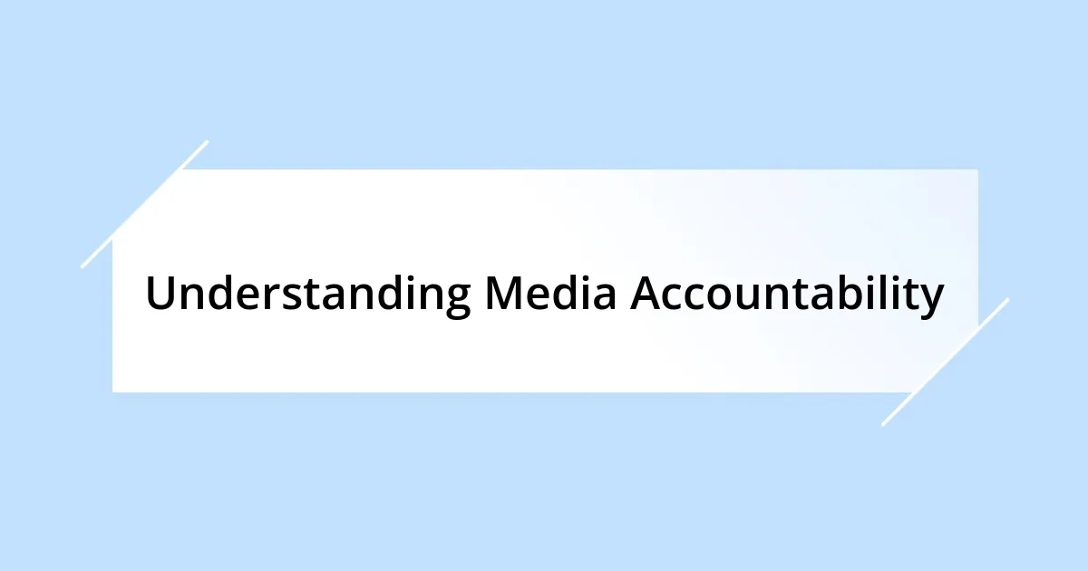 Understanding Media Accountability