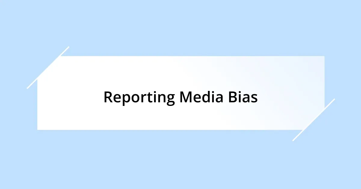 Reporting Media Bias