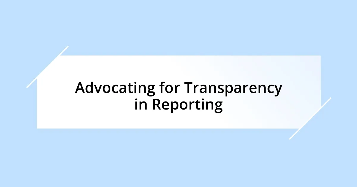 Advocating for Transparency in Reporting