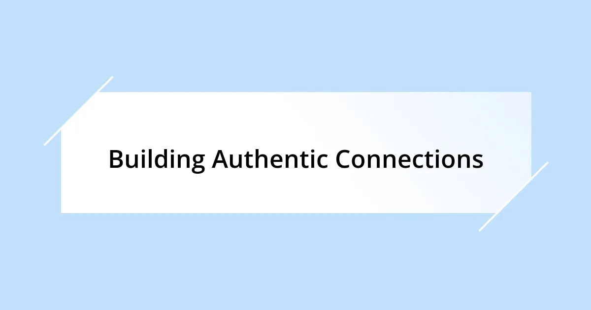 Building Authentic Connections