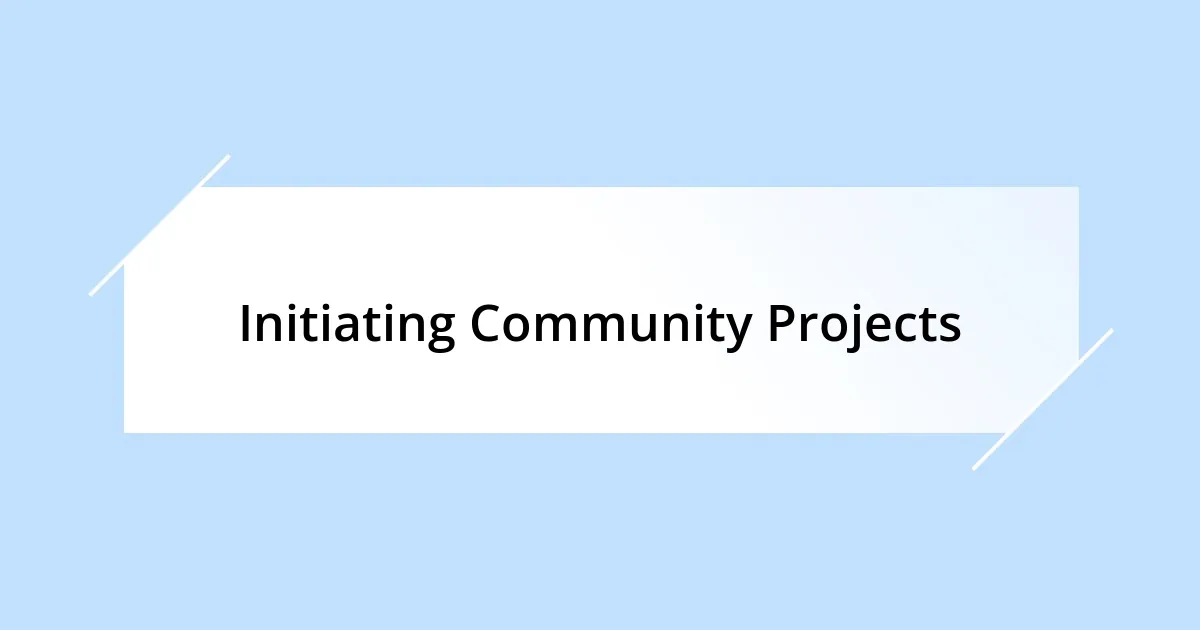 Initiating Community Projects