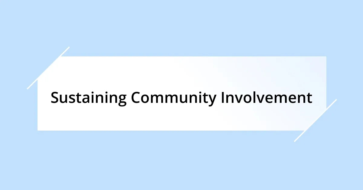 Sustaining Community Involvement