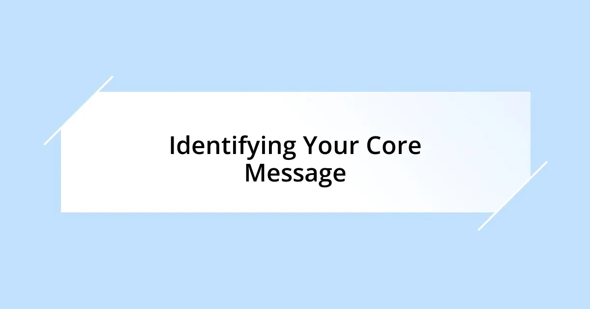 Identifying Your Core Message