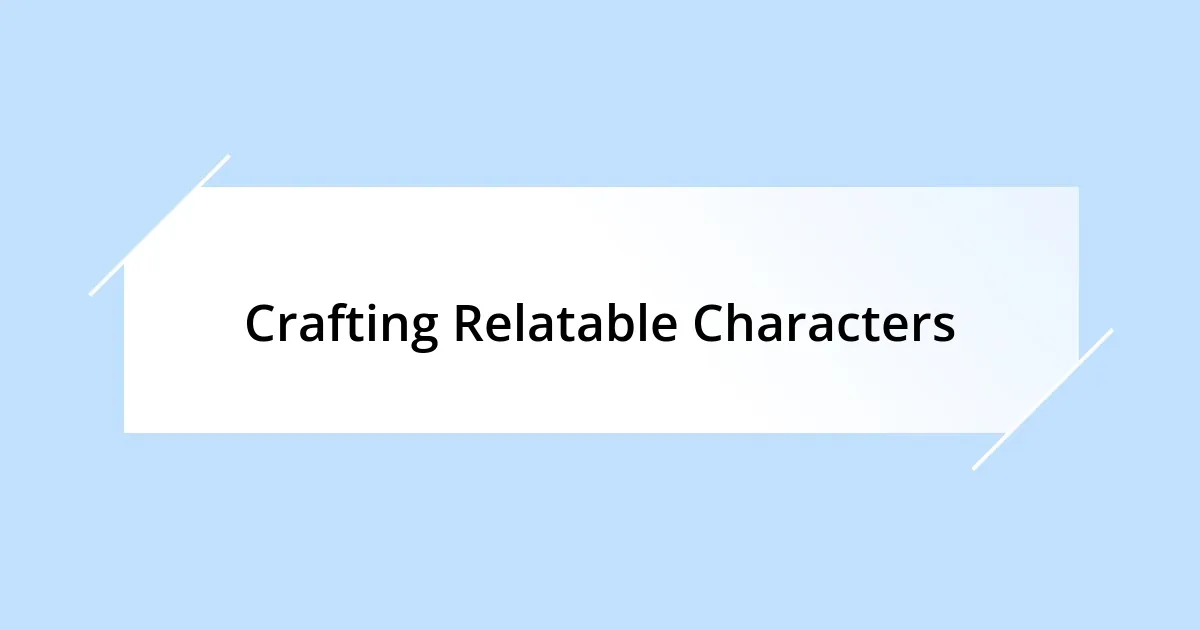 Crafting Relatable Characters