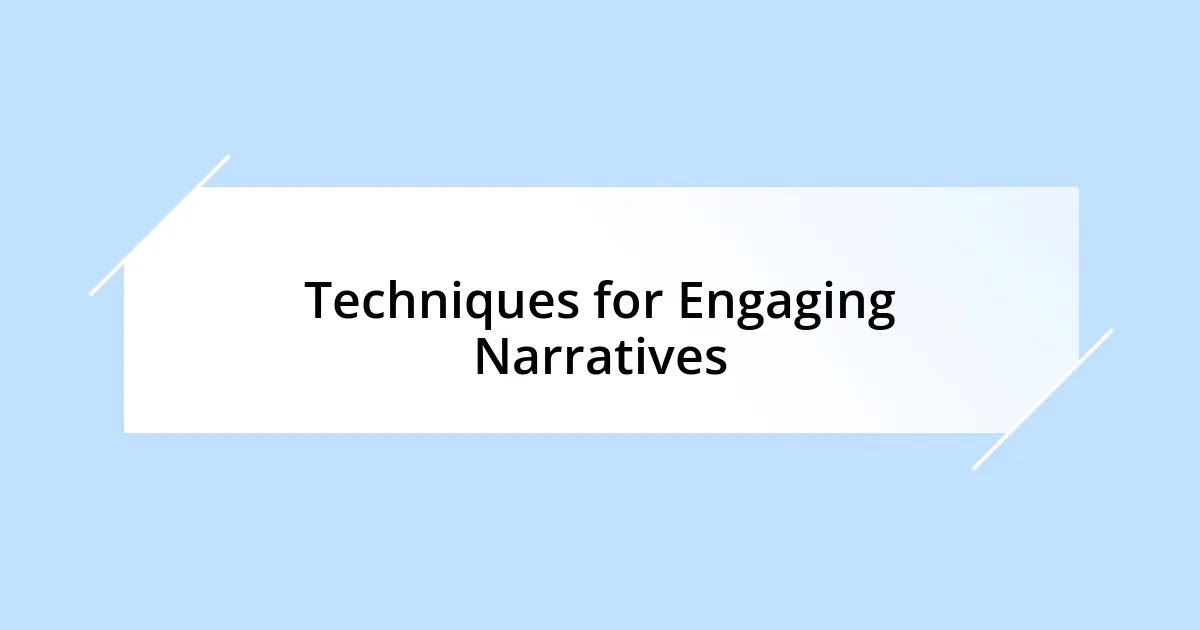 Techniques for Engaging Narratives