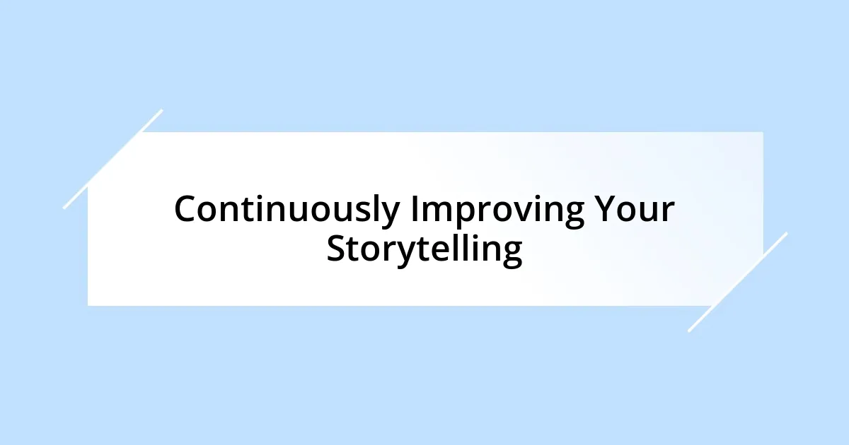 Continuously Improving Your Storytelling