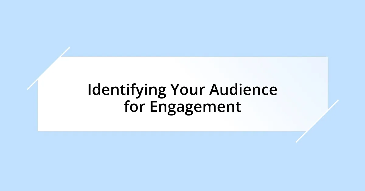 Identifying Your Audience for Engagement