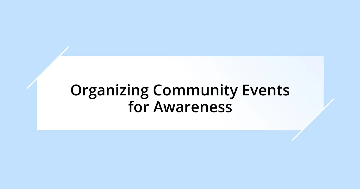 Organizing Community Events for Awareness