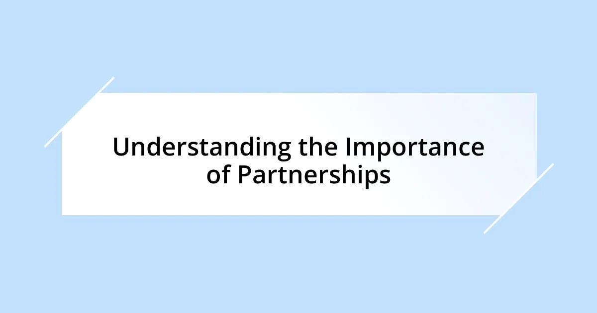 Understanding the Importance of Partnerships