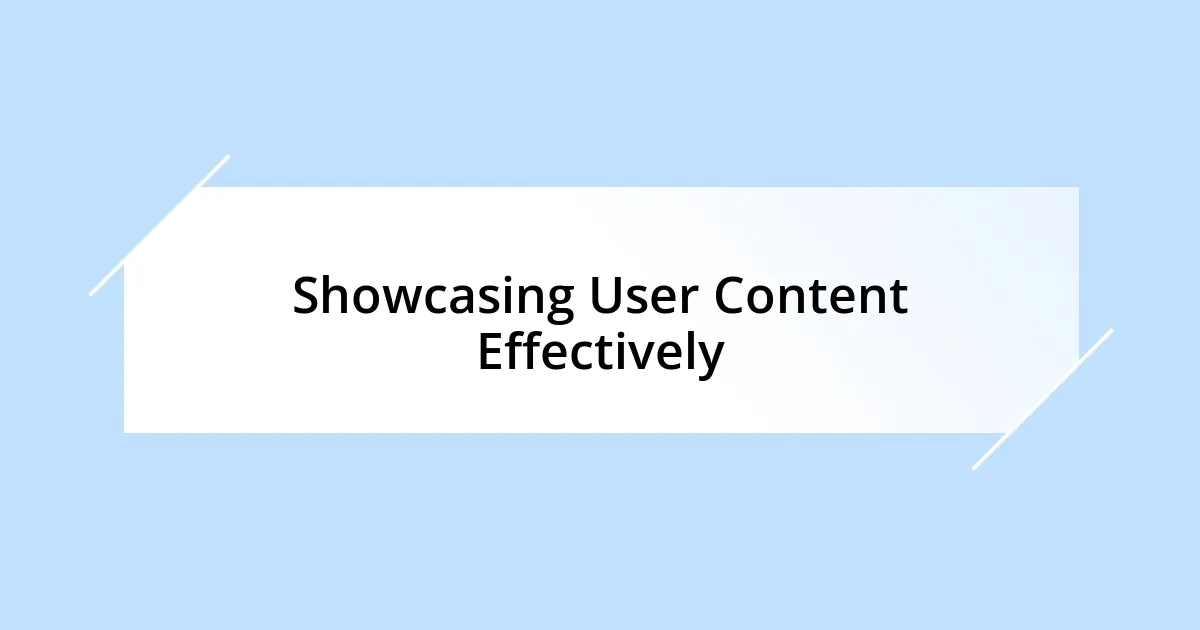 Showcasing User Content Effectively