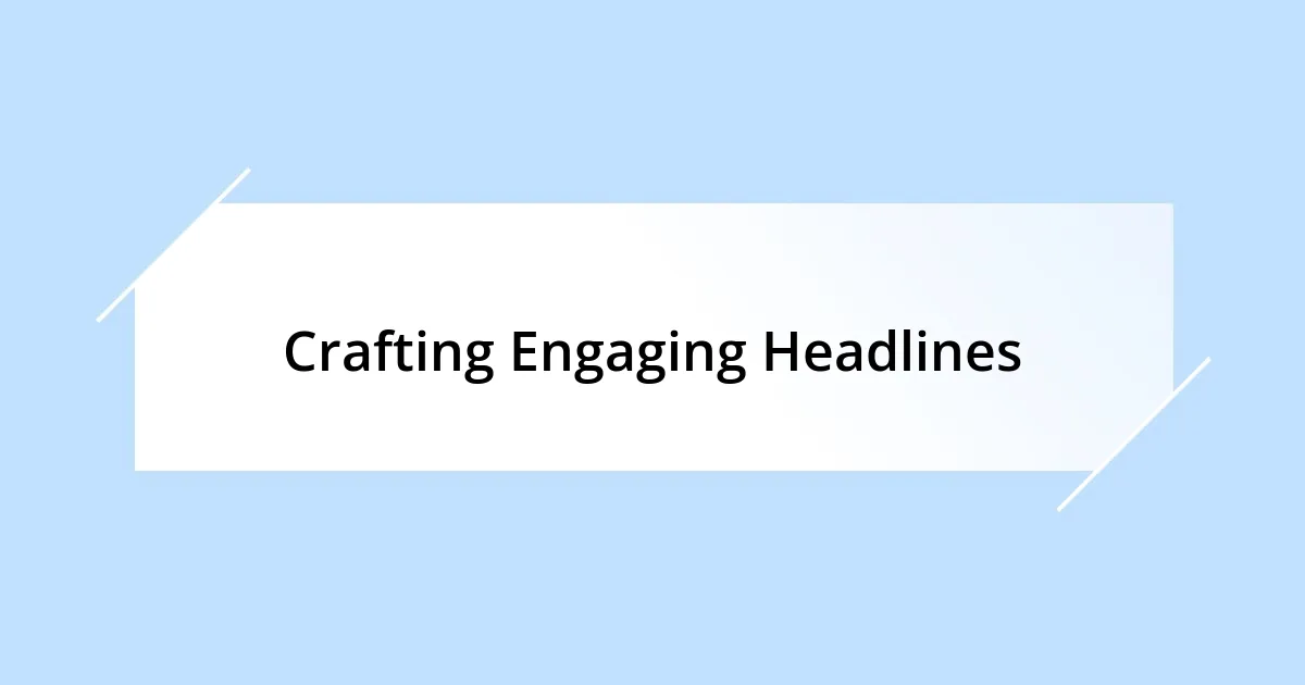 Crafting Engaging Headlines