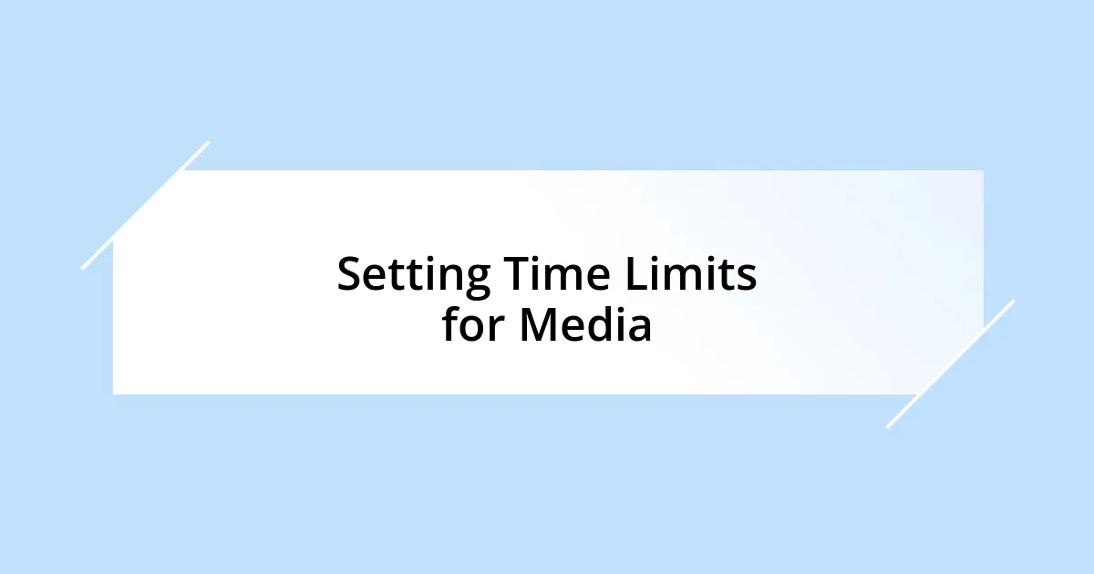 Setting Time Limits for Media