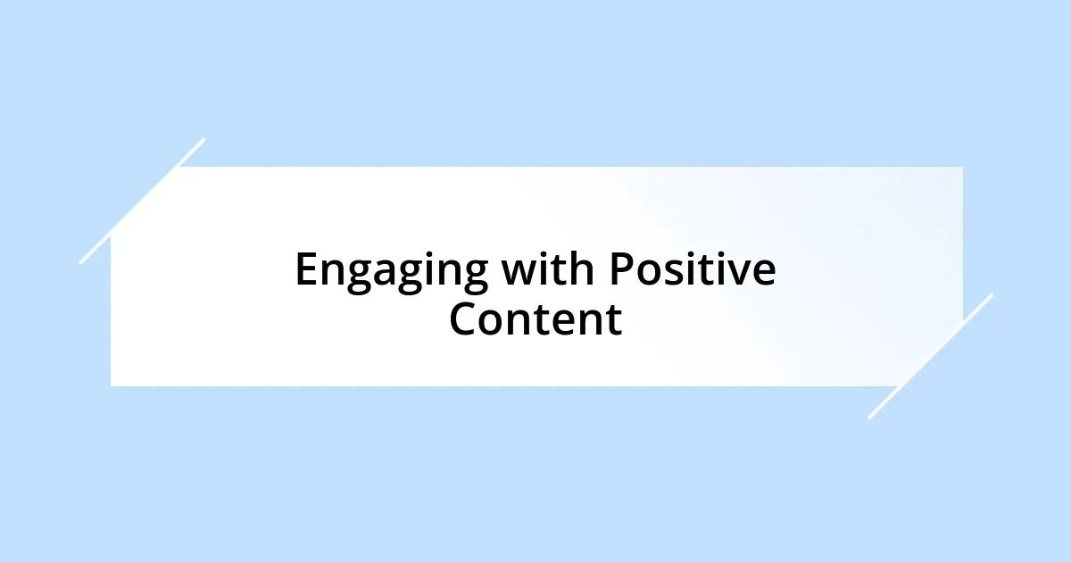Engaging with Positive Content