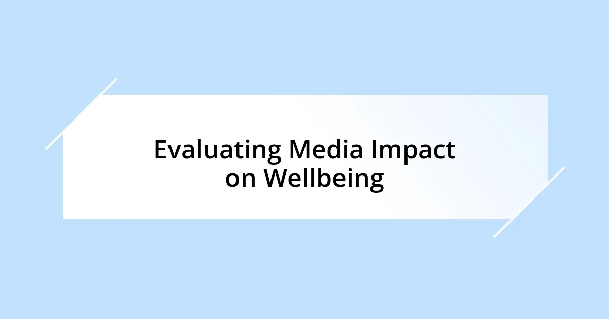 Evaluating Media Impact on Wellbeing