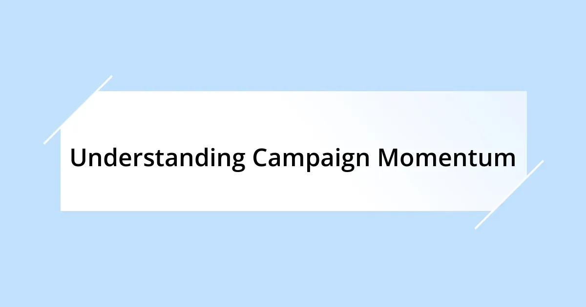 Understanding Campaign Momentum
