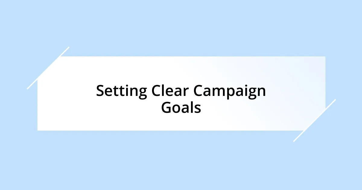 Setting Clear Campaign Goals