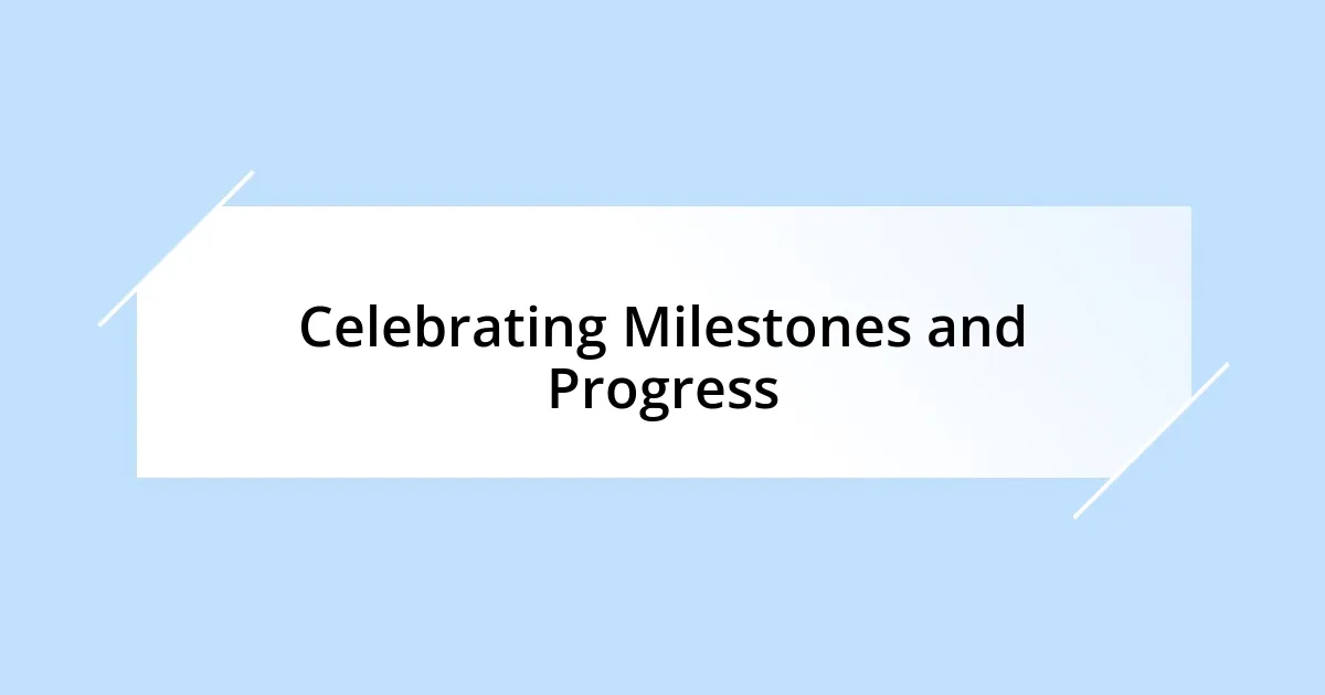 Celebrating Milestones and Progress