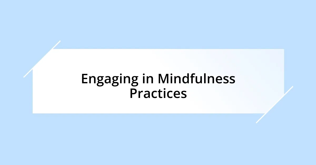 Engaging in Mindfulness Practices
