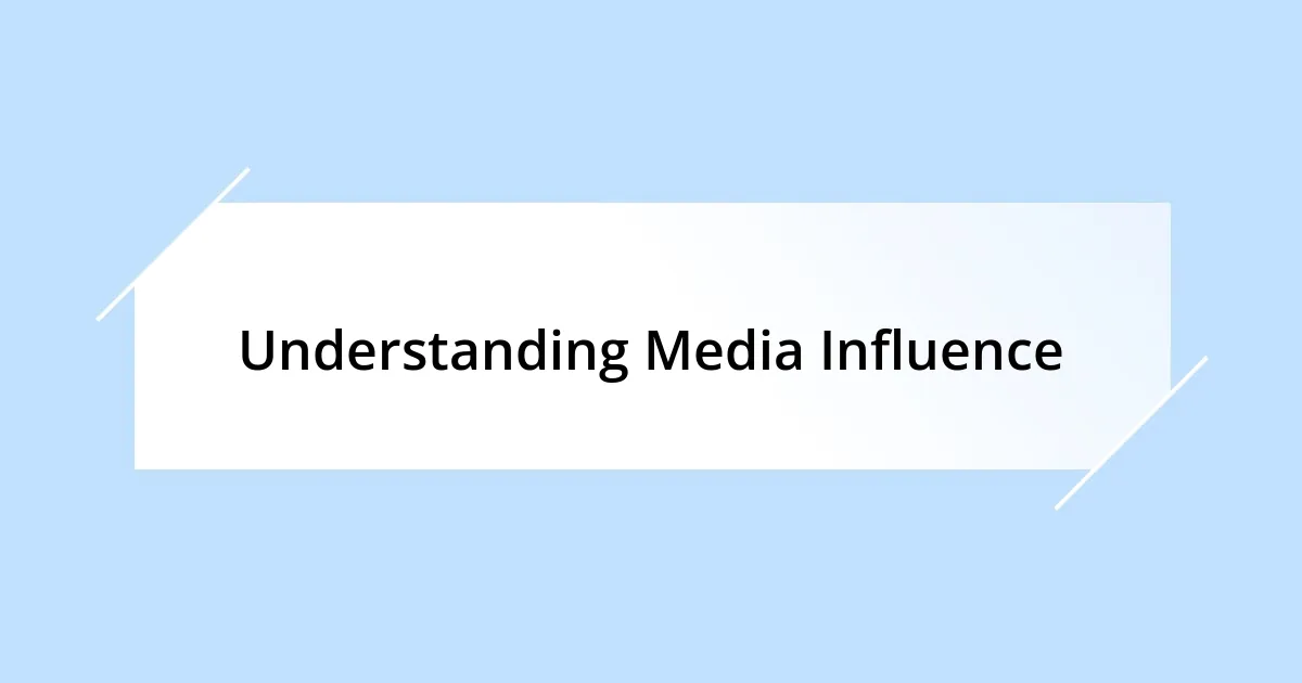 Understanding Media Influence