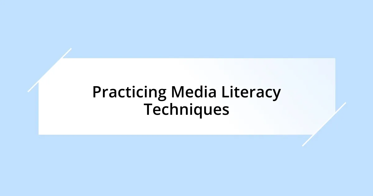 Practicing Media Literacy Techniques
