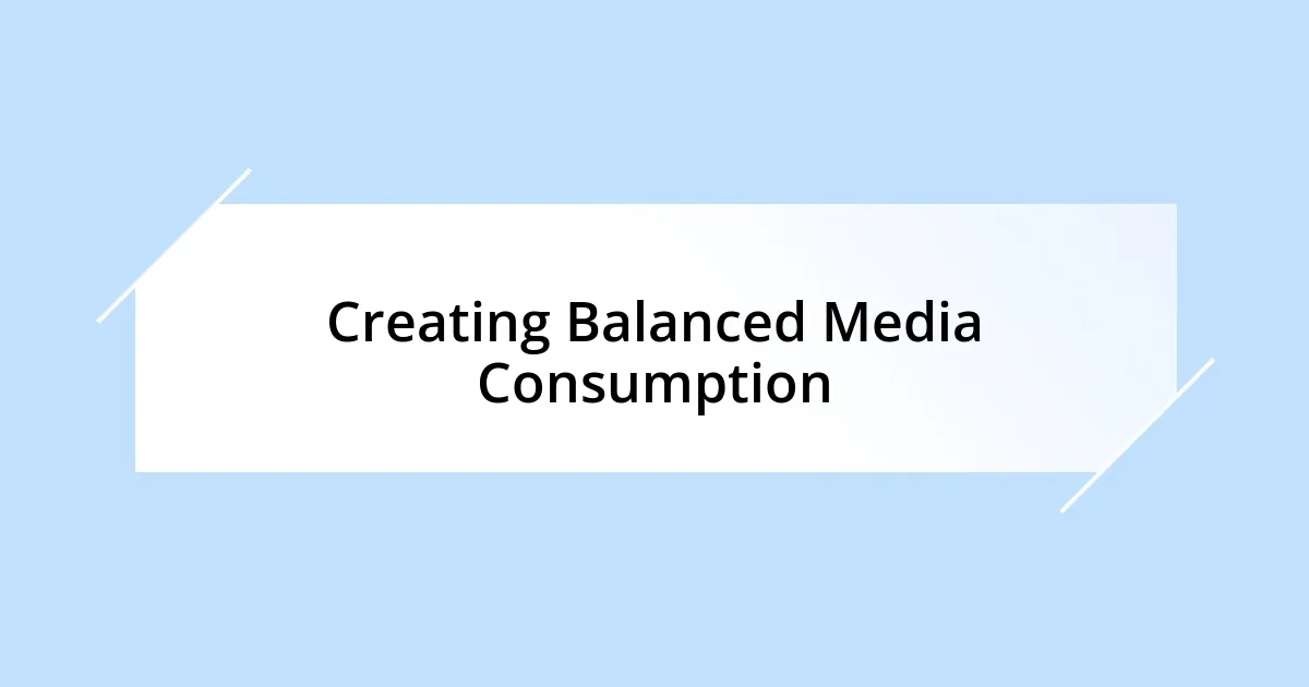 Creating Balanced Media Consumption