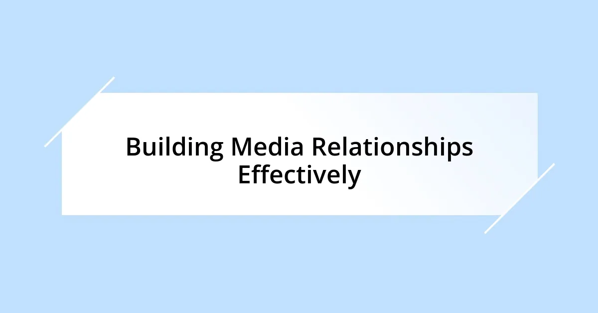 Building Media Relationships Effectively