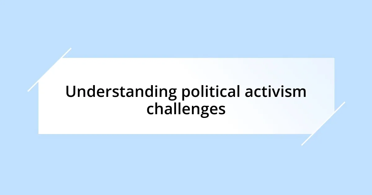 Understanding political activism challenges