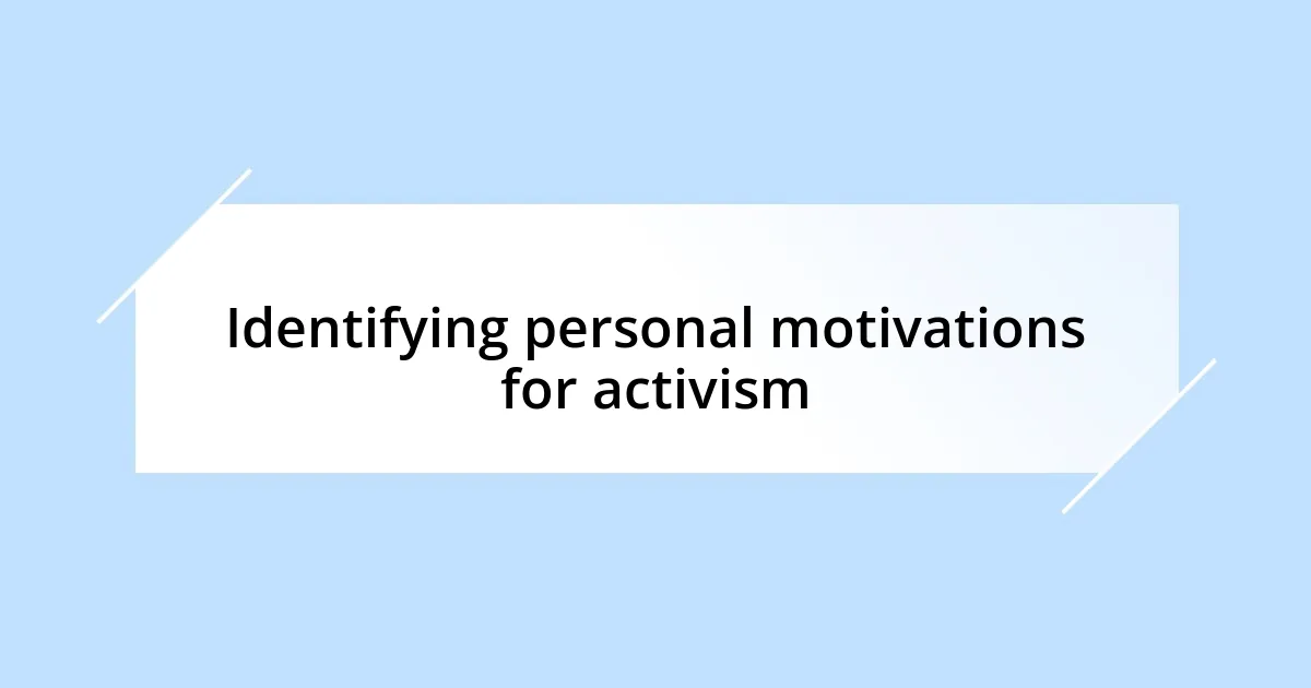 Identifying personal motivations for activism