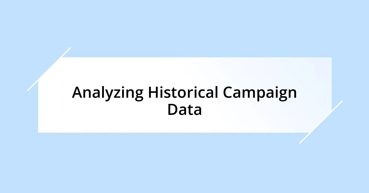 Analyzing Historical Campaign Data